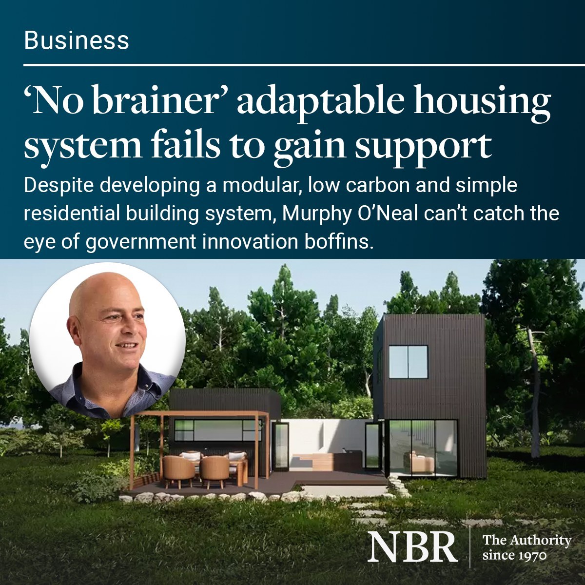 National Business Review article tile — square format with NBR masthead. Headline reads 'No brainer adaptable housing system fails to gain support.' Subhead reads 'Despite developing a modular, low carbon and simple residential building system, Murphy O'Neal can't catch the eye of government innovation boffins.' Murphy O'Neal headshot in circle at lower left.